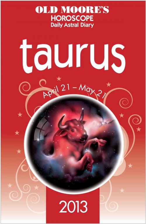Cover of the book Old Moore's Horoscope 2013 Taurus by Dr Francis Moore, W. Foulsham & Co. Ltd