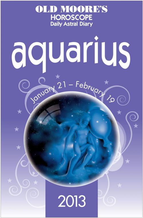 Cover of the book Old Moore's Horoscope 2013 Aquarius by Dr Francis Moore, W. Foulsham & Co. Ltd
