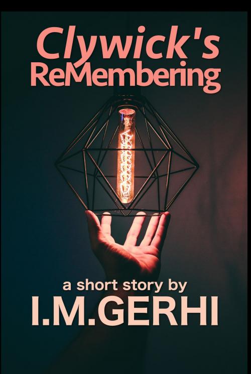 Cover of the book Clywick's ReMembering by I.M. Gerhi, GPB Janse van Vuuren
