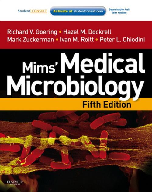 Cover of the book Mims' Medical Microbiology by Mark Zuckerman, BSc (Hons) MB BS MRCP MSc FRCPath, Peter L. Chiodini, BSc, MBBS, PhD, MRCS, FRCP, FRCPath, FFTMRCPS(Glas), Hazel Dockrell, BA (Mod) PhD, Richard Goering, BA MSc PhD, Ivan Roitt, DSc HonFRCP FRCPath FRS, Elsevier Health Sciences