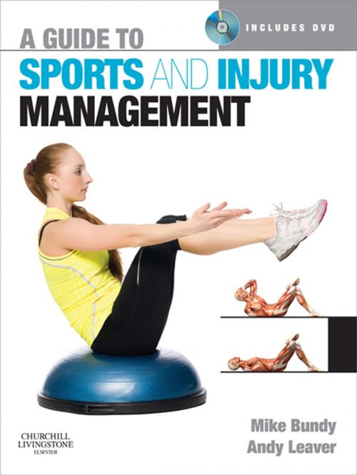 Cover of the book A Guide to Sports and Injury Management E-Book by Mike Bundy, MBBS, MRCGP, DipSportsMed(Bath), FFSEM(UK), Andy Leaver, BSc(Hons), MCSP, SRP, Elsevier Health Sciences