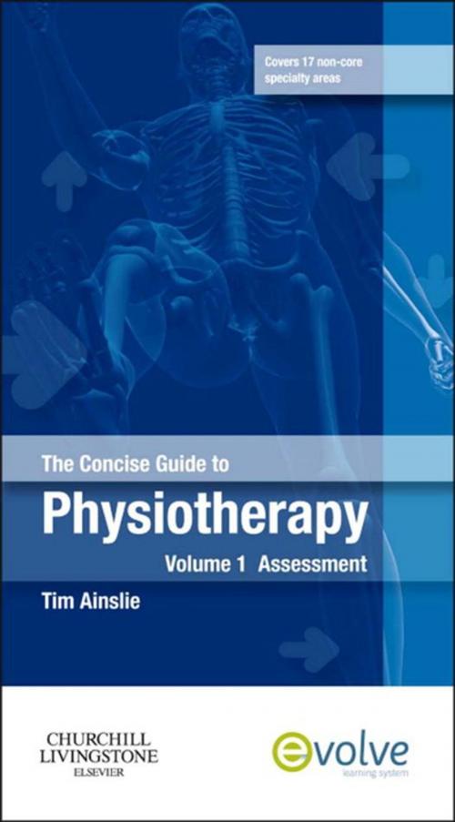 Cover of the book The Concise Guide to Physiotherapy - Volume 1 - E-Book by Tim Ainslie, MSc, MCSP, MMACP, Elsevier Health Sciences