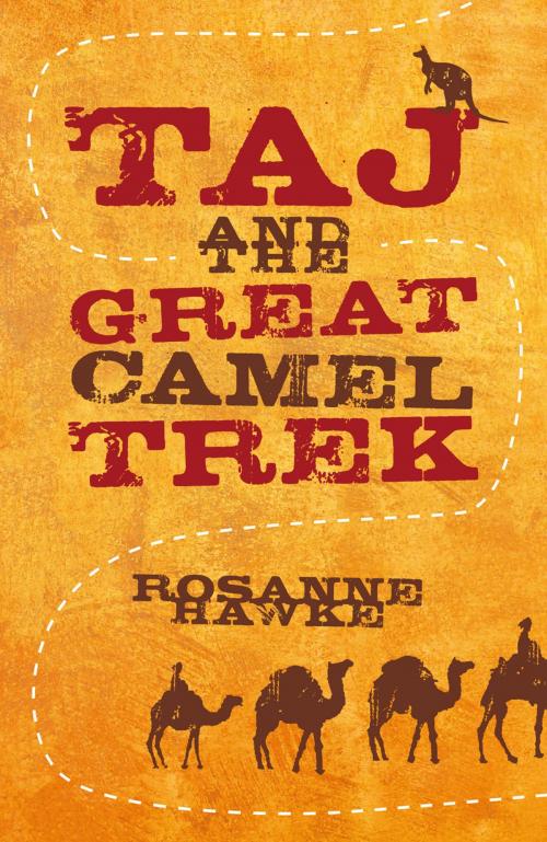 Cover of the book Taj and the Great Camel Trek by Rosanne Hawke, University of Queensland Press