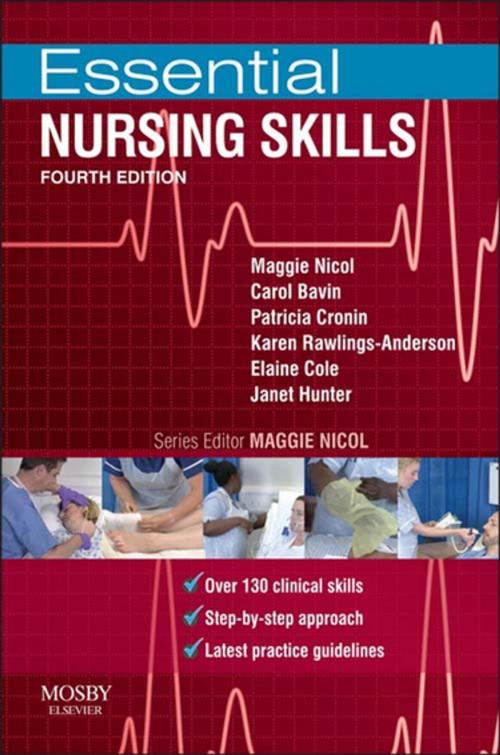 Cover of the book Essential Nursing Skills E-Book by Janet Hunter, Maggie Nicol, BSc(Hons) MSc PGDipEd RGN, Carol Bavin, RGN, RM, Dipn(Lond), RCNT, Patricia Cronin, RGN, BSc(Hons), MSc(Nursing), DipN(Lond)<br>PhD, RN, Karen Rawlings-Anderson, RGN, BA(Hons), MSc(Nursing), DipNEd, Elaine Cole, BSc, MSc, PgDipEd, RGN, Elsevier Health Sciences