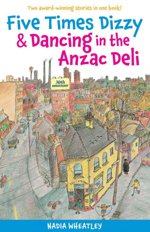 Cover of the book Five Times Dizzy & Dancing in the Anzac Deli by Nadia Wheatley, Hachette Australia