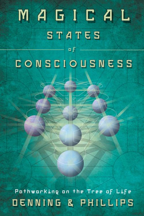 Cover of the book Magical States of Consciousness: Pathworking on the Tree of Life by Melita Denning, Osborne Phillips, Llewellyn Worldwide, LTD.