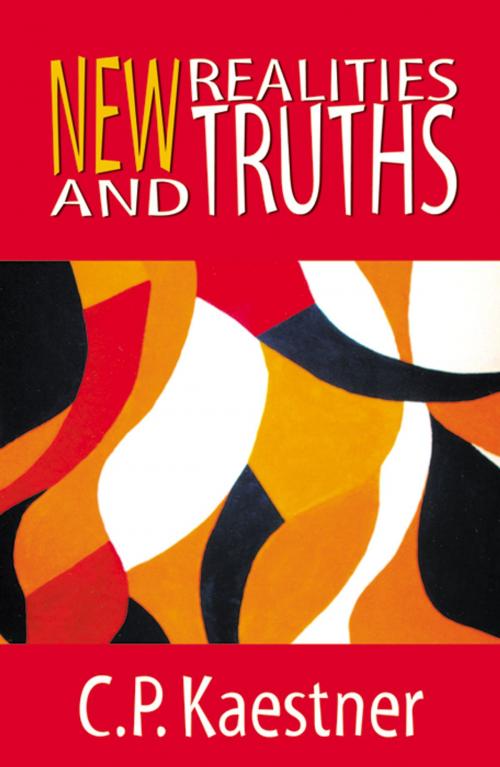 Cover of the book New Realities and Truths by C.P. Kaestner, Infinity Publishing