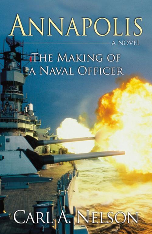 Cover of the book Annapolis: The Making of a Naval Officer by Carl A. Nelson, Infinity Publishing