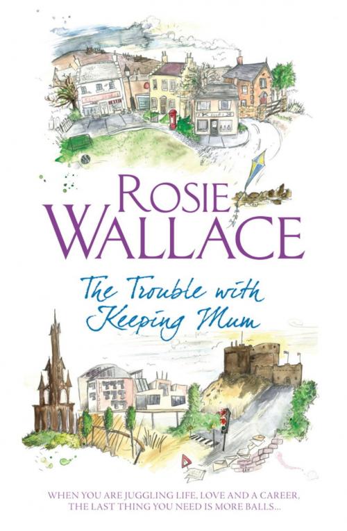 Cover of the book The Trouble with Keeping Mum by Rosie Wallace, Headline