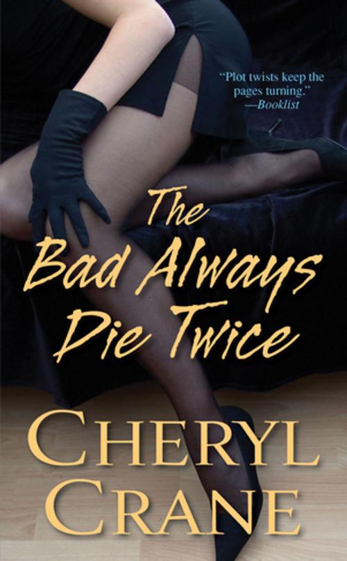 Cover of the book The Bad Always Die Twice by Cheryl Crane, Kensington Books