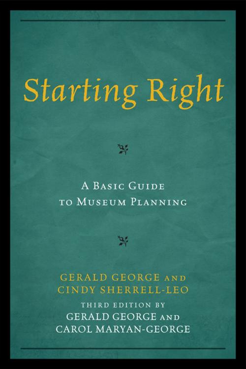 Cover of the book Starting Right: A Basic Guide to Museum Planning by Gerald George, Carol Maryan-George, Rowman & Littlefield Publishers