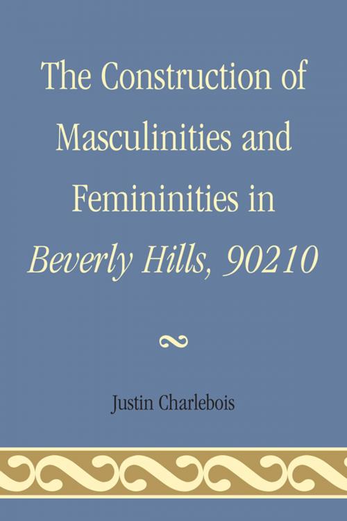 Cover of the book The Construction of Masculinities and Femininities in Beverly Hills, 90210 by Justin Charlebois, UPA