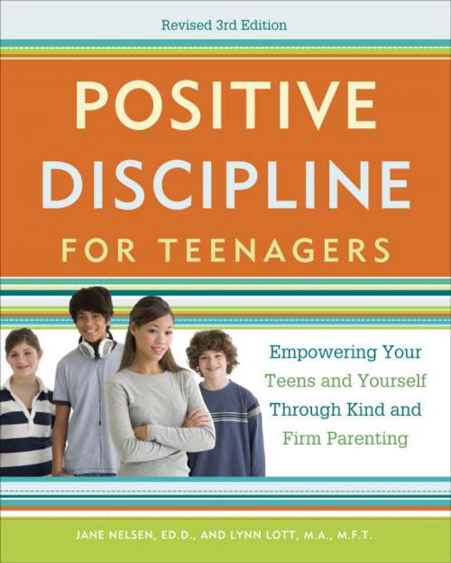 Cover of the book Positive Discipline for Teenagers, Revised 3rd Edition by Jane Nelsen, Lynn Lott, Potter/Ten Speed/Harmony/Rodale