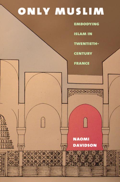 Cover of the book Only Muslim by Naomi Davidson, Cornell University Press