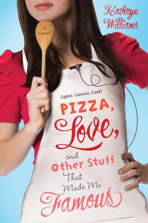 Cover of the book Pizza, Love, and Other Stuff That Made Me Famous by Kathryn Williams, Henry Holt and Co. (BYR)