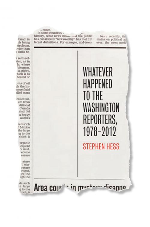 Cover of the book Whatever Happened to the Washington Reporters, 1978-2012 by Stephen Hess, Brookings Institution Press