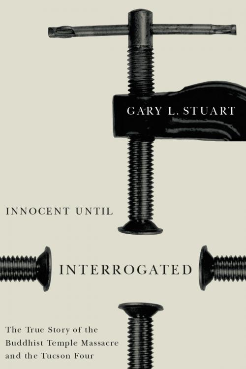 Cover of the book Innocent Until Interrogated by Gary L. Stuart, University of Arizona Press