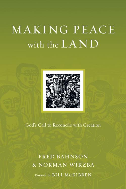 Cover of the book Making Peace with the Land by Fred Bahnson, Norman Wirzba, IVP Books