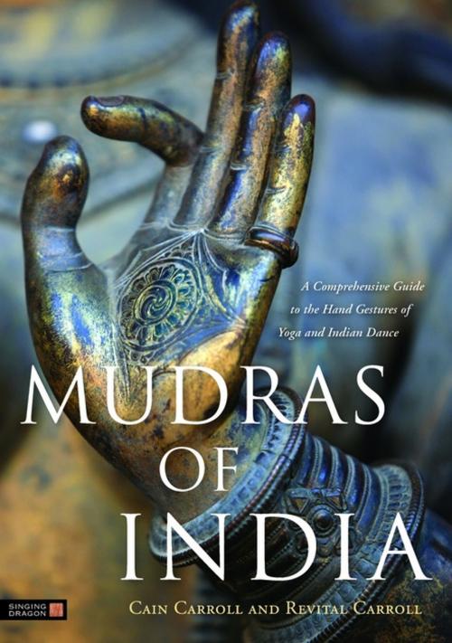 Cover of the book Mudras of India by Cain Carroll, Revital Carroll, Jessica Kingsley Publishers