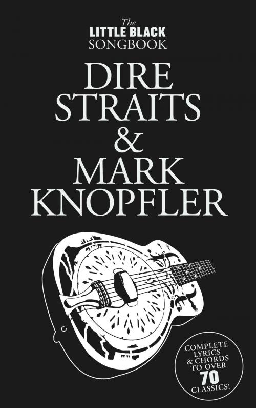 Cover of the book The Little Black Songbook: Dire Straits & Mark Knopfler by Wise Publications, Music Sales Limited