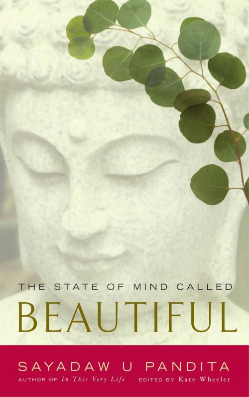 Cover of the book The State of Mind Called Beautiful by Sayadaw U Pandita, Wisdom Publications