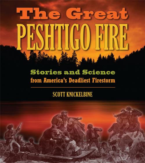 Cover of the book The Great Peshtigo Fire by Scott Knickelbine, Wisconsin Historical Society Press