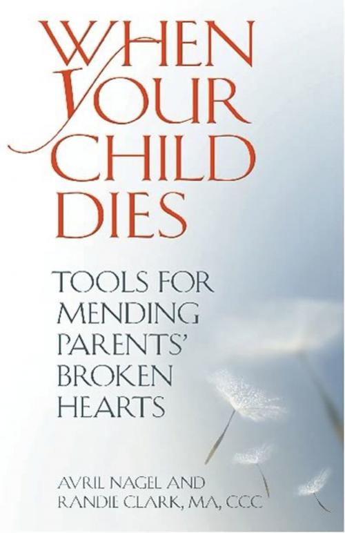 Cover of the book When Your Child Dies by Avril Nagel, Randie Clark, New Horizon Press