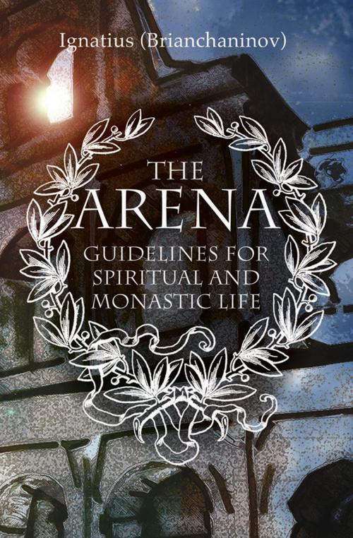 Cover of the book The Arena by Ignatius Brianchaninov, Holy Trinity Publications
