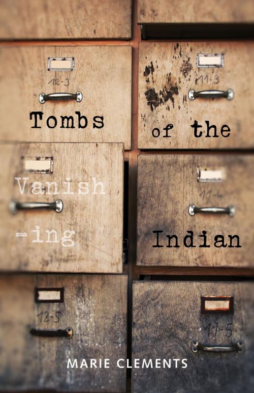 Cover of the book Tombs of the Vanishing Indian by Marie Clements, Talonbooks