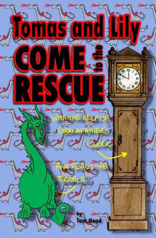Cover of the book Tomas and Lily Come to the Rescue by Tom Head, CPDevon Ltd