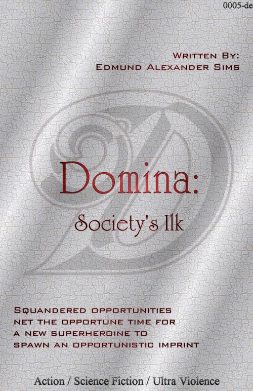 Cover of the book Domina: Society's Ilk by Edmund Alexander Sims, Dope Enterprises
