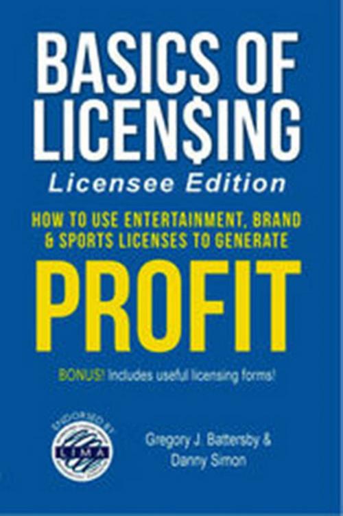 Cover of the book Basics of Licensing: Licensee Edition by Gregory J. Battersby, Danny Simon, Kent Press