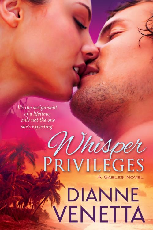 Cover of the book Whisper Privileges by Dianne Venetta, Dianne Venetta