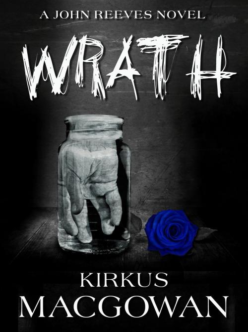 Cover of the book Wrath (A John Reeves Novel) by Kirkus MacGowan, Kirkus MacGowan