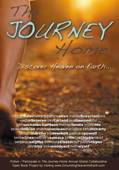 Cover of the book The Journey Home: Discover Heaven on Earth by Global Collaborative Open Book Project, in the garden Publishing