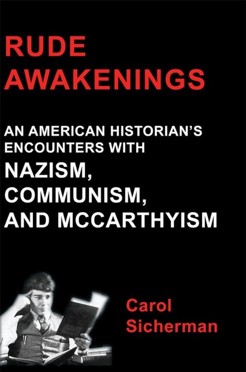 Cover of the book Rude Awakenings: An American Historian's Encounter With Nazism, Communism and McCarthyism by Carol Sicherman, New Academia Publishing
