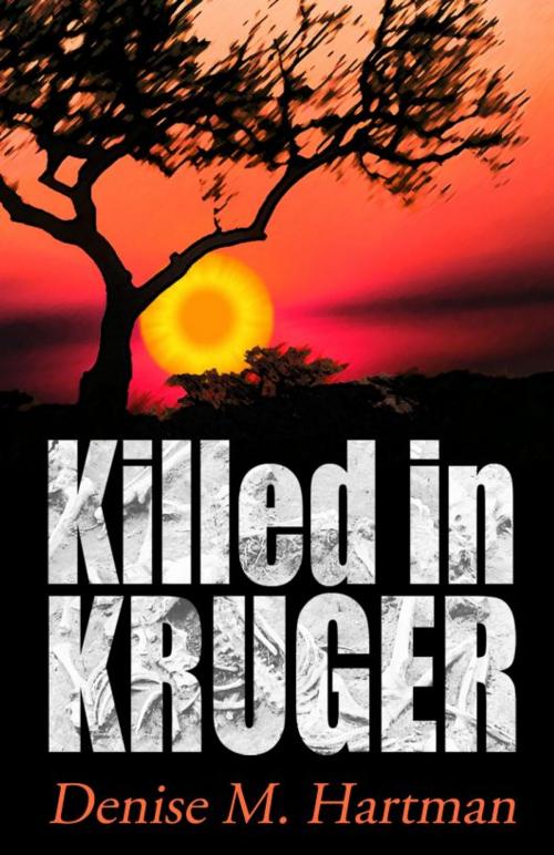 Cover of the book Killed in Kruger by Denise M. Hartman, Denise M. Hartman