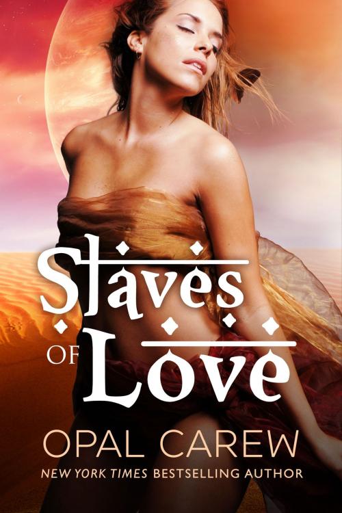 Cover of the book Slaves of Love (Sexy Futuristic Romance) by Opal Carew, Edge of Ecstasy