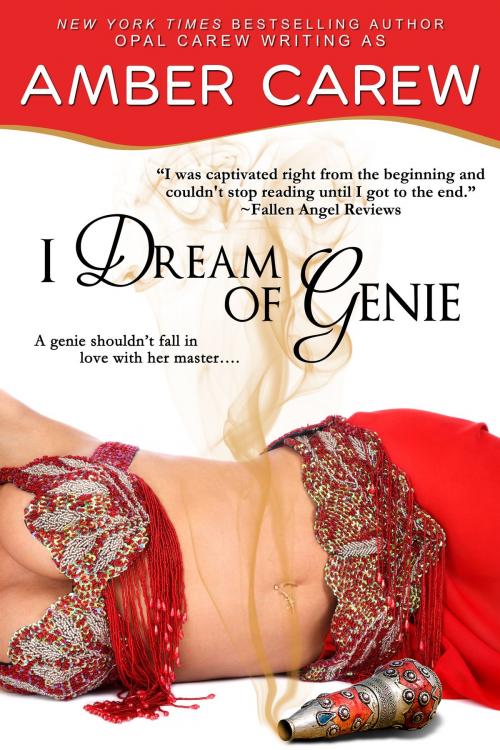 Cover of the book I Dream of Genie (Contemporary Fantasy Romance) by Amber Carew, Opal Carew, Opal Carew