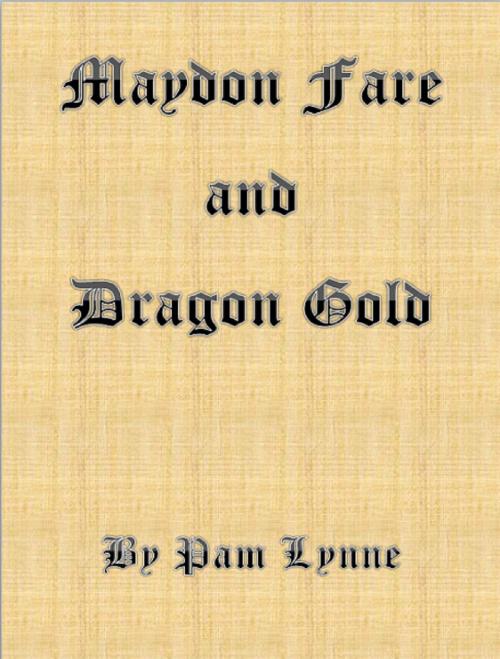 Cover of the book Maydon Fare and Dragon Gold by Pam Lynne, Pam Lynne