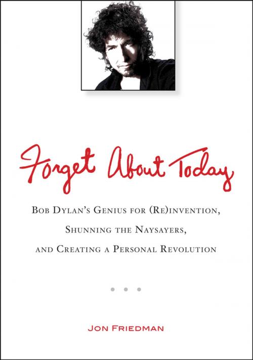 Cover of the book Forget About Today by Jon Friedman, Penguin Publishing Group