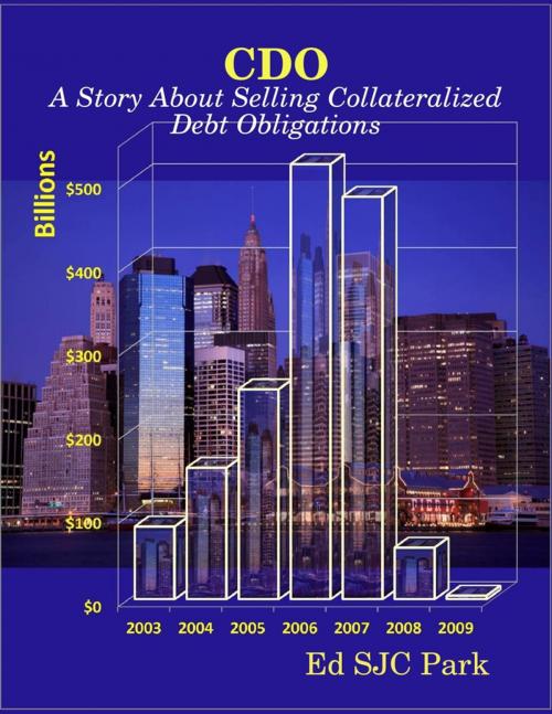 Cover of the book CDO: A Story About Selling Collateralized Debt Obligations by Ed SJC Park, Lulu.com
