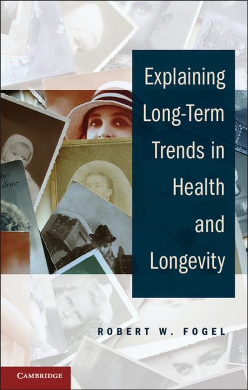 Cover of the book Explaining Long-Term Trends in Health and Longevity by Robert W. Fogel, Cambridge University Press