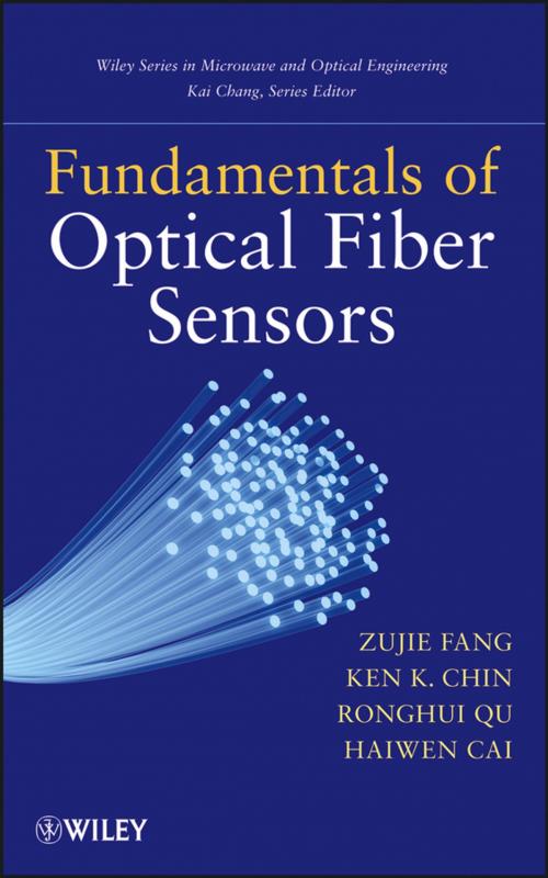 Cover of the book Fundamentals of Optical Fiber Sensors by Zujie Fang, Ken Chin, Ronghui Qu, Haiwen Cai, Kai Chang, Wiley