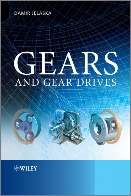 Cover of the book Gears and Gear Drives by Damir T. Jelaska, Wiley