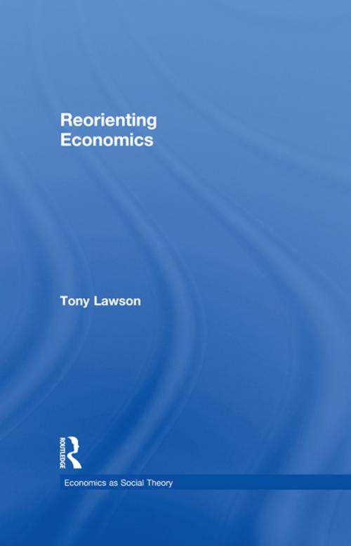 Cover of the book Reorienting Economics by Tony Lawson, Taylor and Francis