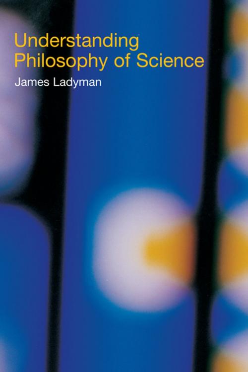 Cover of the book Understanding Philosophy of Science by James Ladyman, Taylor and Francis