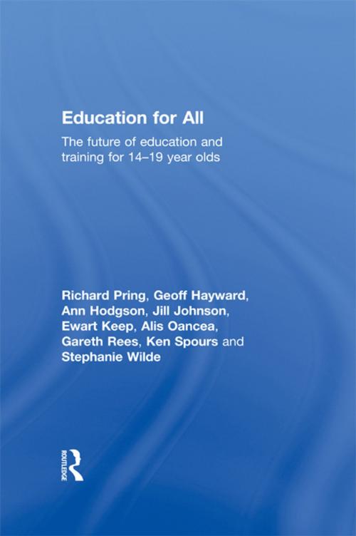 Cover of the book Education for All by Richard Pring, Geoffrey Hayward, Ann Hodgson, Jill Johnson, Ewart Keep, Alis Oancea, Gareth Rees, Ken Spours, Stephanie Wilde, Taylor and Francis