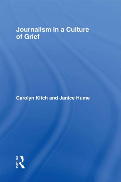 Cover of the book Journalism in a Culture of Grief by Carolyn Kitch, Janice Hume, Taylor and Francis