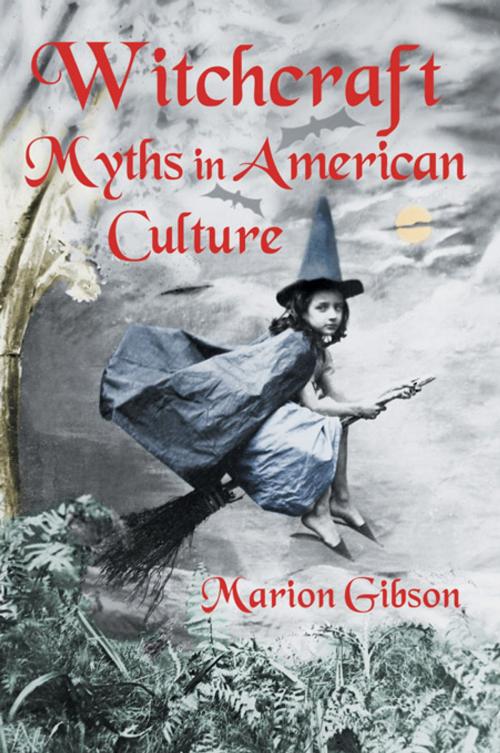 Cover of the book Witchcraft Myths in American Culture by Marion Gibson, Taylor and Francis